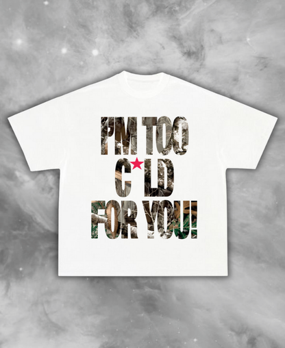 Too C"ld For You Tee