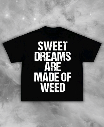 Sweet Dreams = Weed Tee