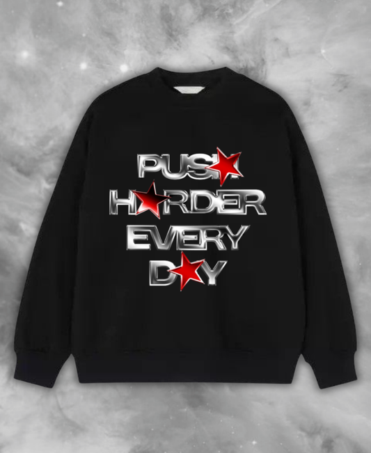 Push Harder Every Day Sweatshirt