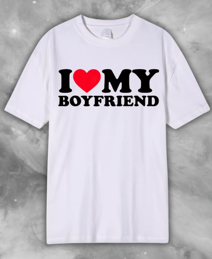 I Love My Boyfriend Tee