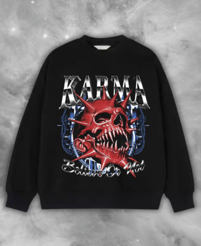 Karma: Believe or Not Sweatshirt