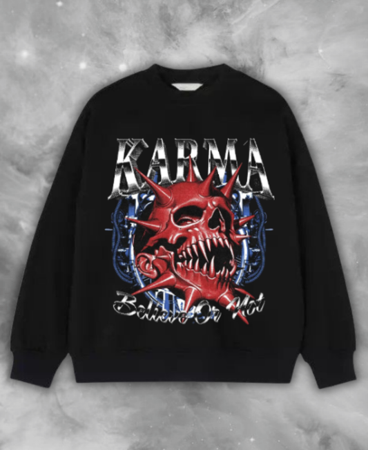 Karma: Believe or Not Sweatshirt